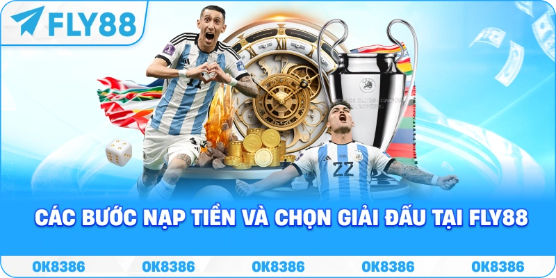 Hình ảnh minh họa các bước nạp tiền và chọn giải đấu tại Fly88